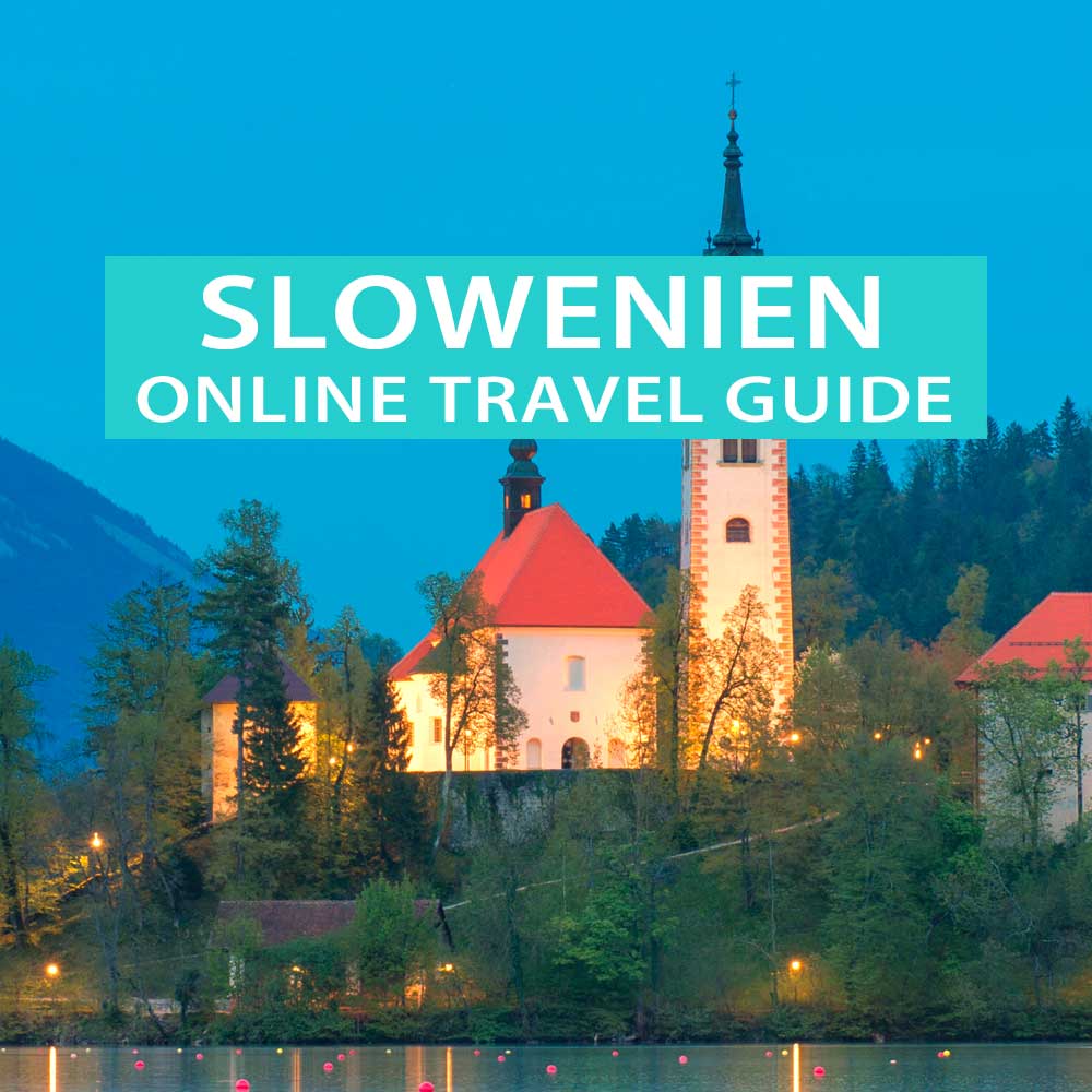 Slowenien: Tipps für die Reise und den Urlaub